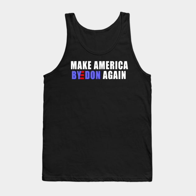 make America ByeDon again Joe Biden president 2020 Tank Top by NTeez01